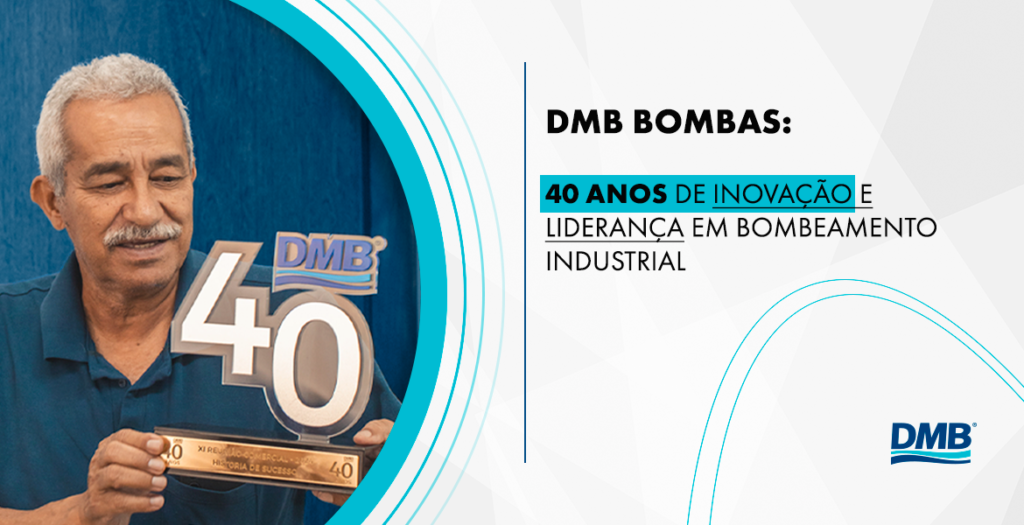 DMB Bombas: 40 anos de inovação e liderança em bombeamento industrial